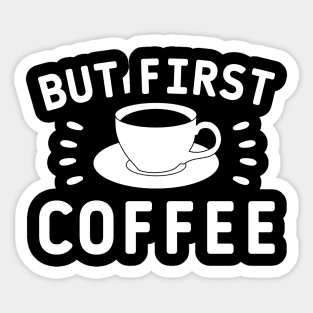 But first coffee quote Sticker